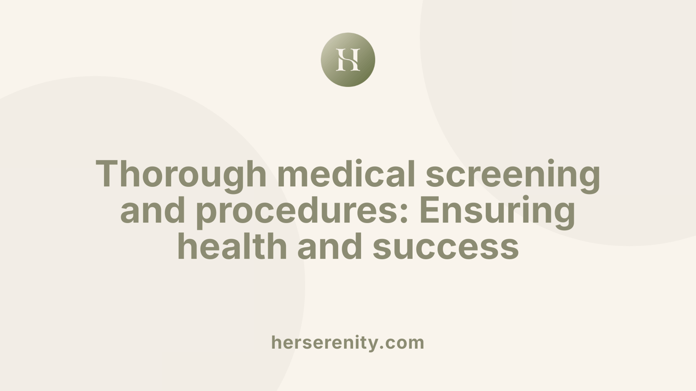 Thorough medical screening and procedures: Ensuring health and success