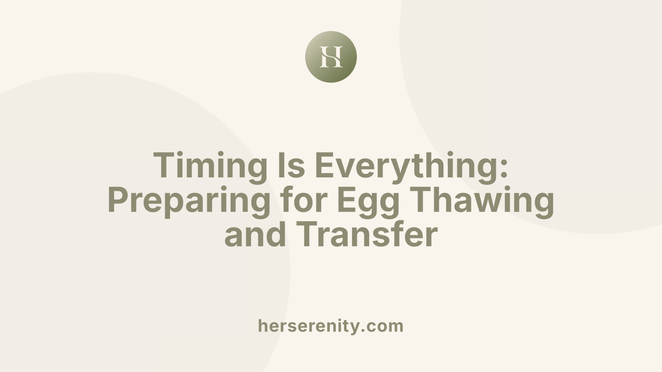 Timing Is Everything: Preparing for Egg Thawing and Transfer