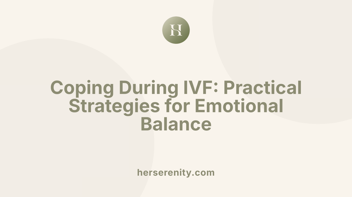 Coping During IVF: Practical Strategies for Emotional Balance