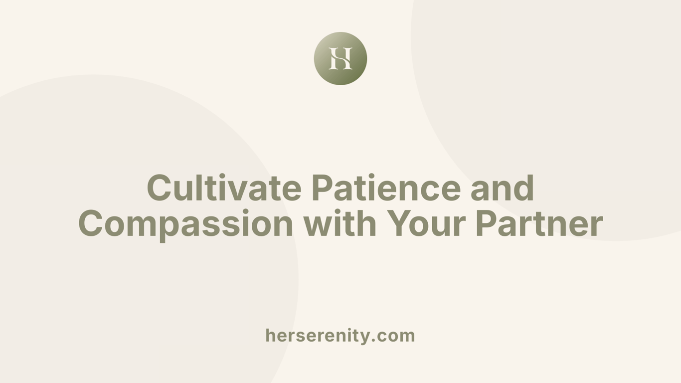 Cultivate Patience and Compassion with Your Partner