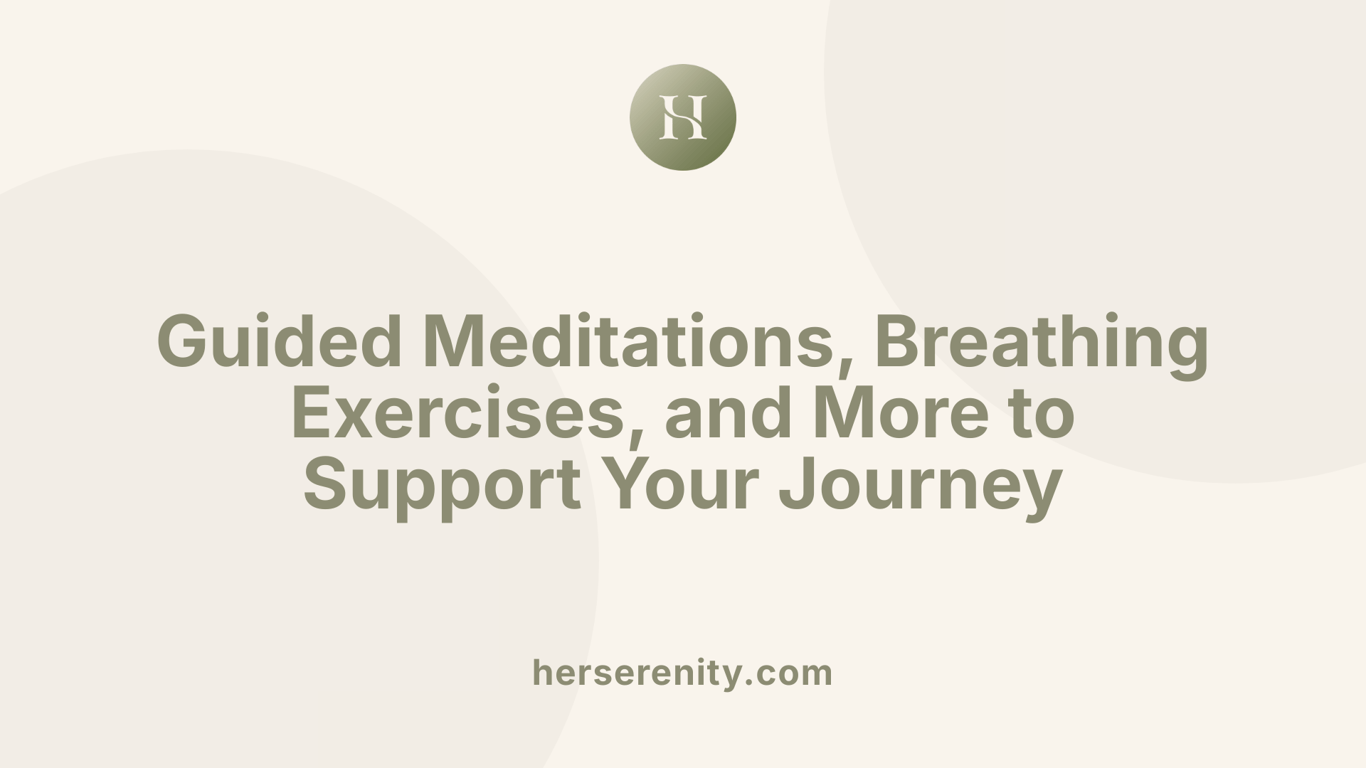 Guided Meditations, Breathing Exercises, and More to Support Your Journey