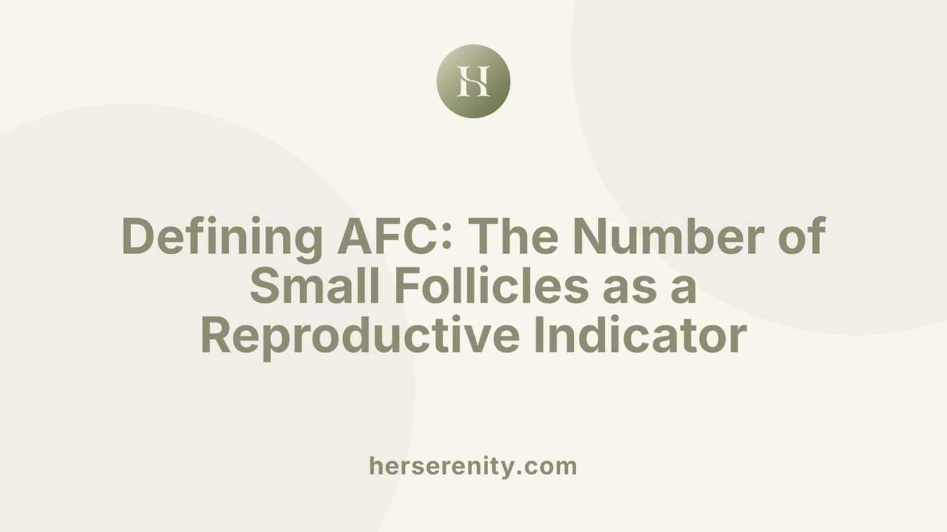 Defining AFC: The Number of Small Follicles as a Reproductive Indicator