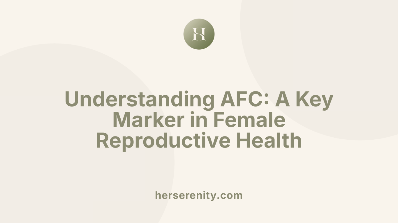 Understanding AFC: A Key Marker in Female Reproductive Health