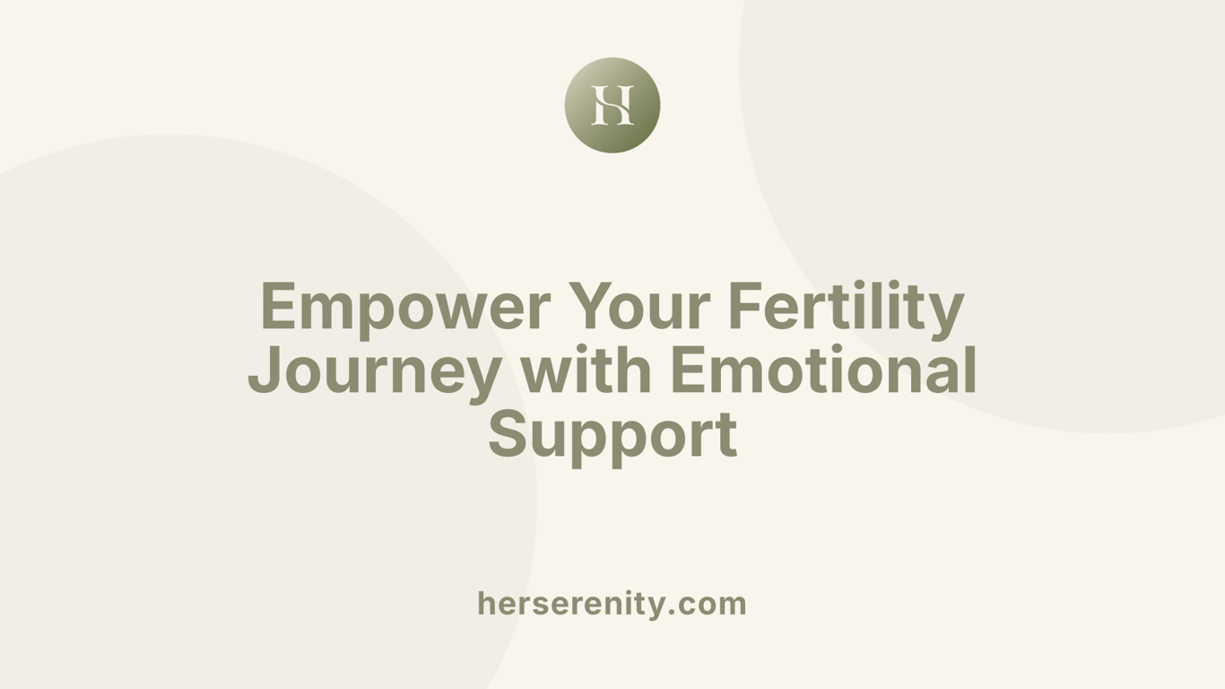 Empower Your Fertility Journey with Emotional Support