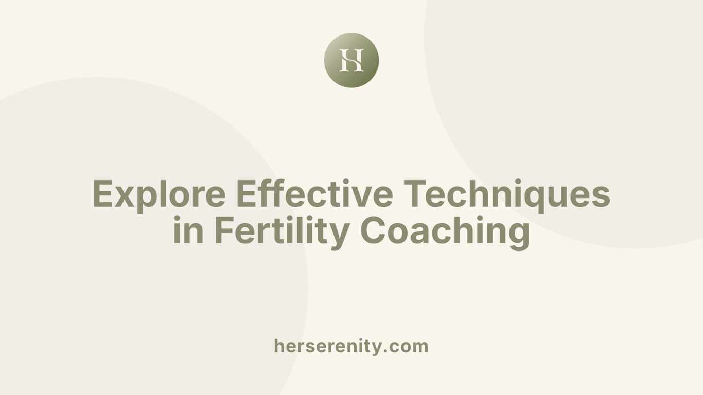 Explore Effective Techniques in Fertility Coaching