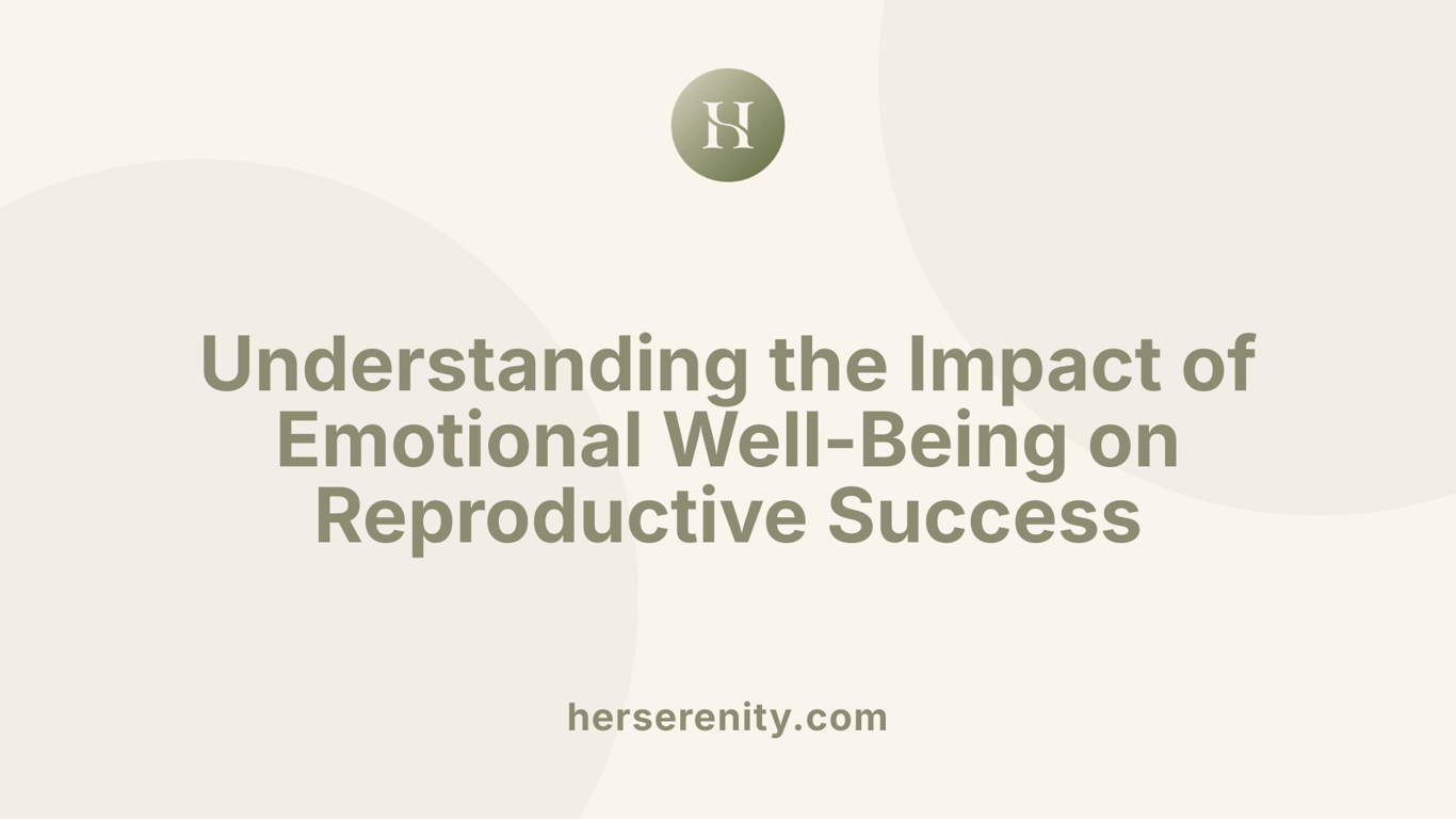 Understanding the Impact of Emotional Well-Being on Reproductive Success