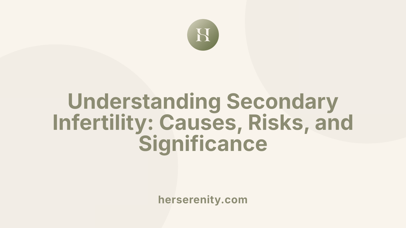 Understanding Secondary Infertility: Causes, Risks, and Significance