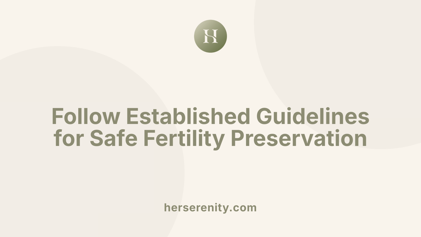 Follow Established Guidelines for Safe Fertility Preservation