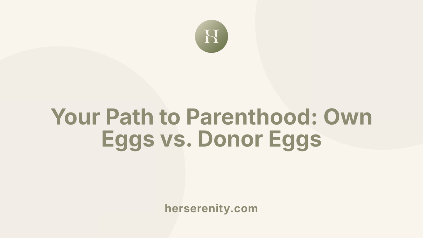 Your Path to Parenthood: Own Eggs vs. Donor Eggs