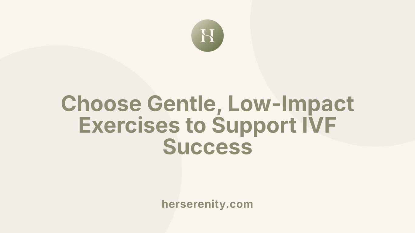 Choose Gentle, Low-Impact Exercises to Support IVF Success