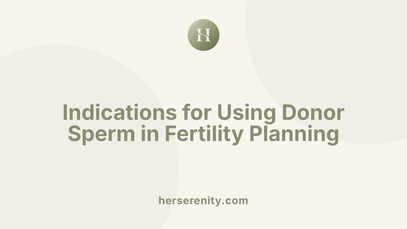 Indications for Using Donor Sperm in Fertility Planning