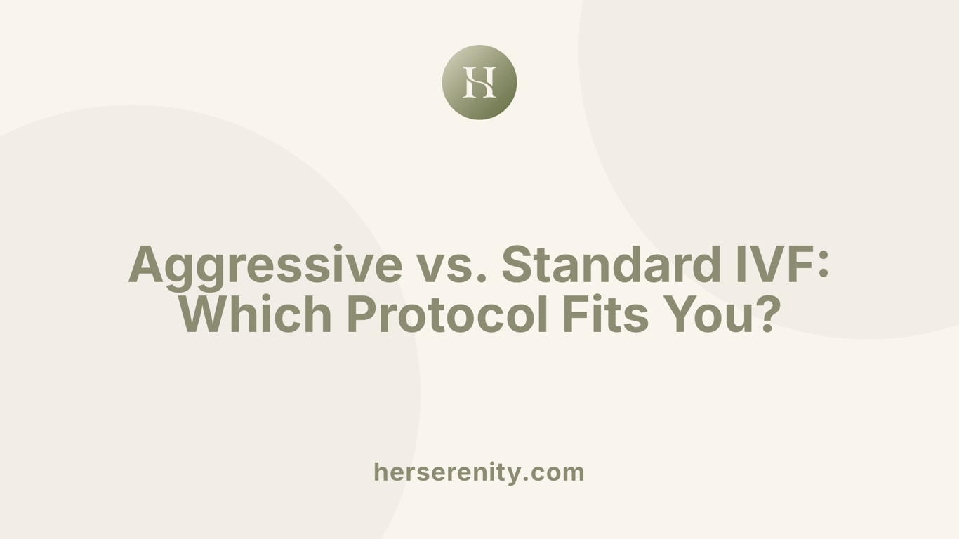 Aggressive vs. Standard IVF: Which Protocol Fits You?