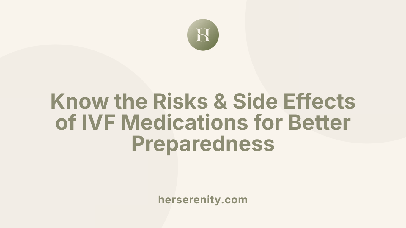 Know the Risks &amp; Side Effects of IVF Medications for Better Preparedness