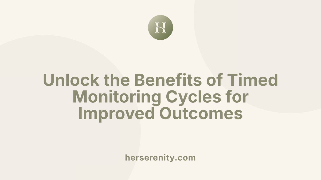 Unlock the Benefits of Timed Monitoring Cycles for Improved Outcomes