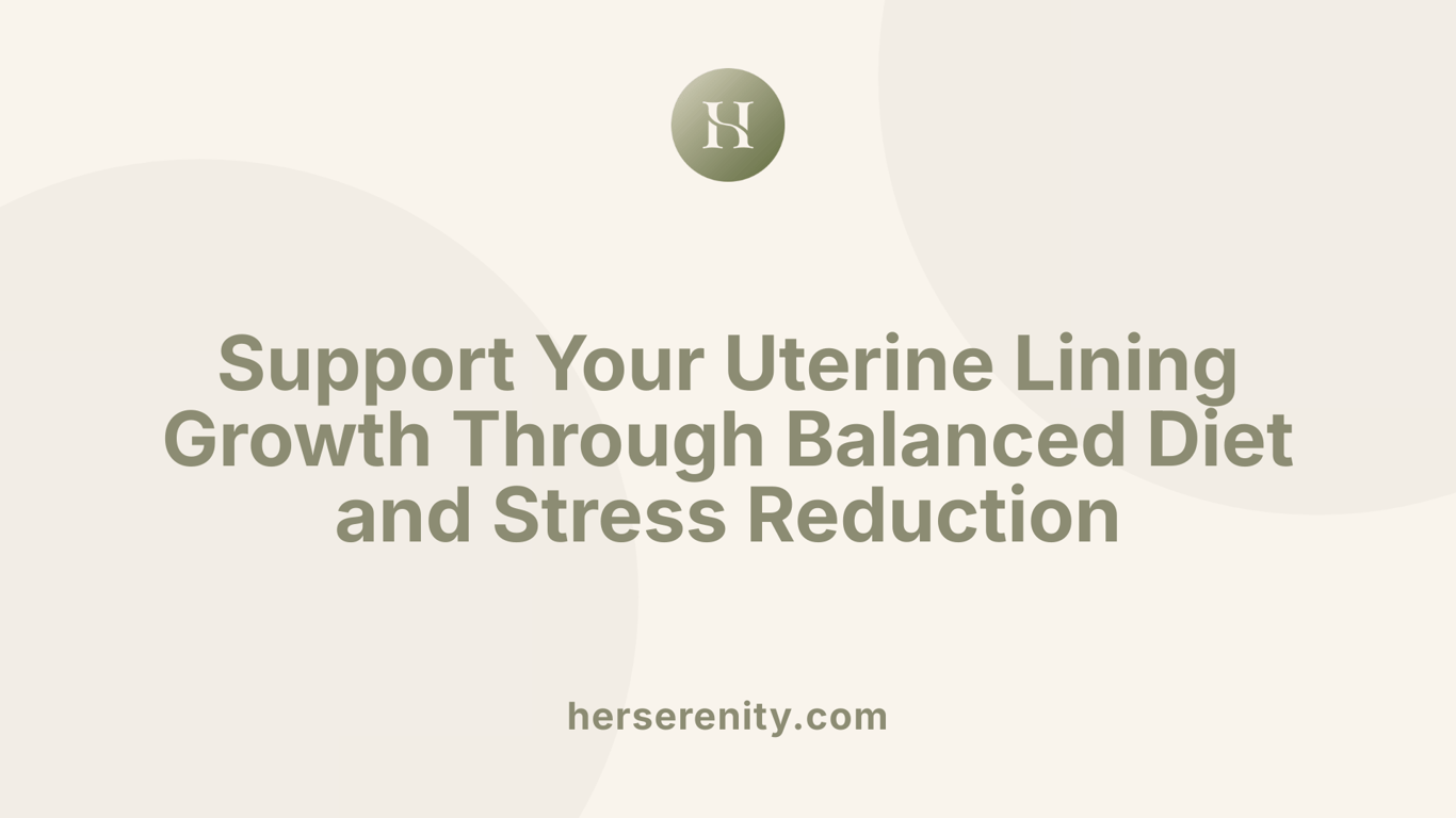 Support Your Uterine Lining Growth Through Balanced Diet and Stress Reduction