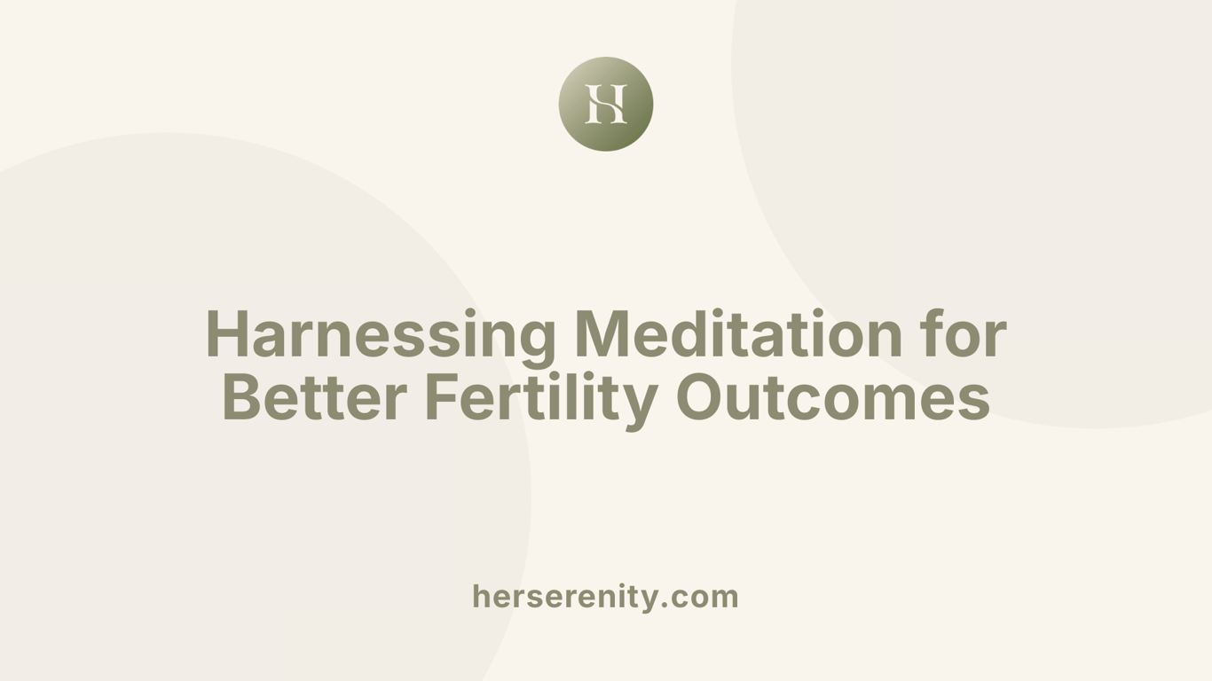 Harnessing Meditation for Better Fertility Outcomes