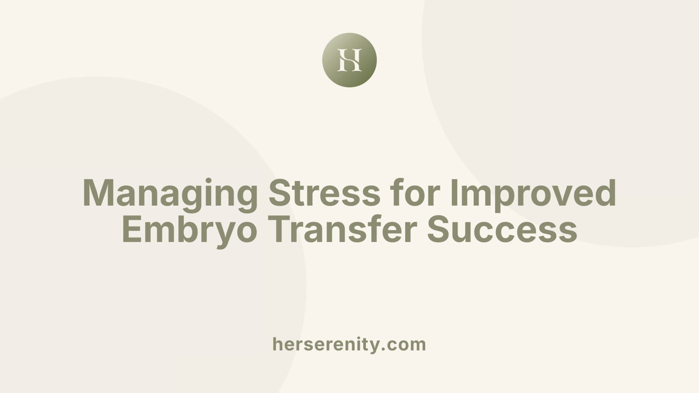 Managing Stress for Improved Embryo Transfer Success