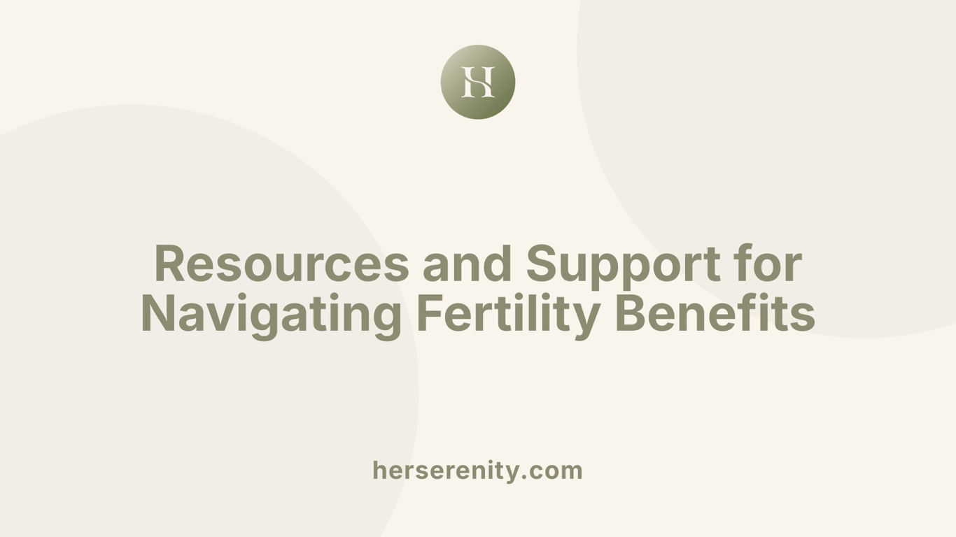 Resources and Support for Navigating Fertility Benefits