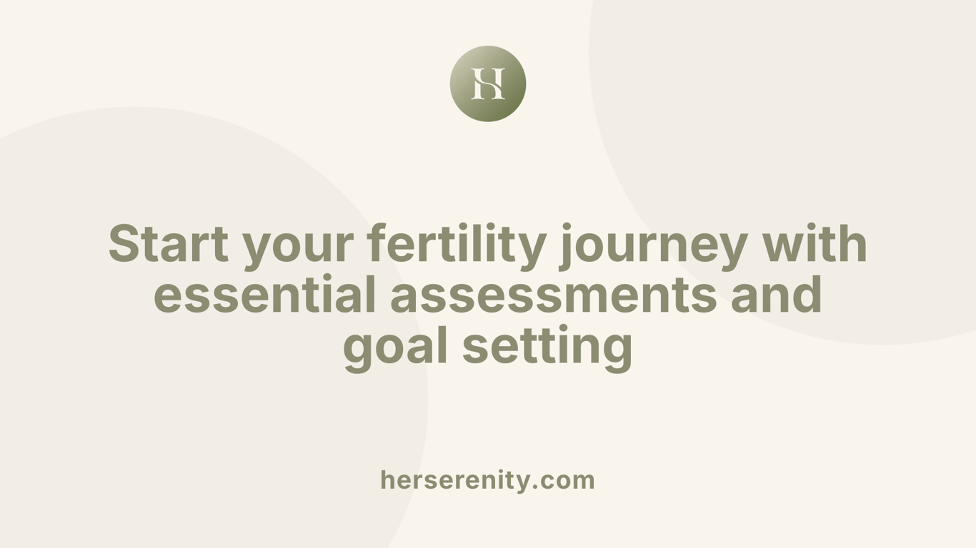 Start your fertility journey with essential assessments and goal setting