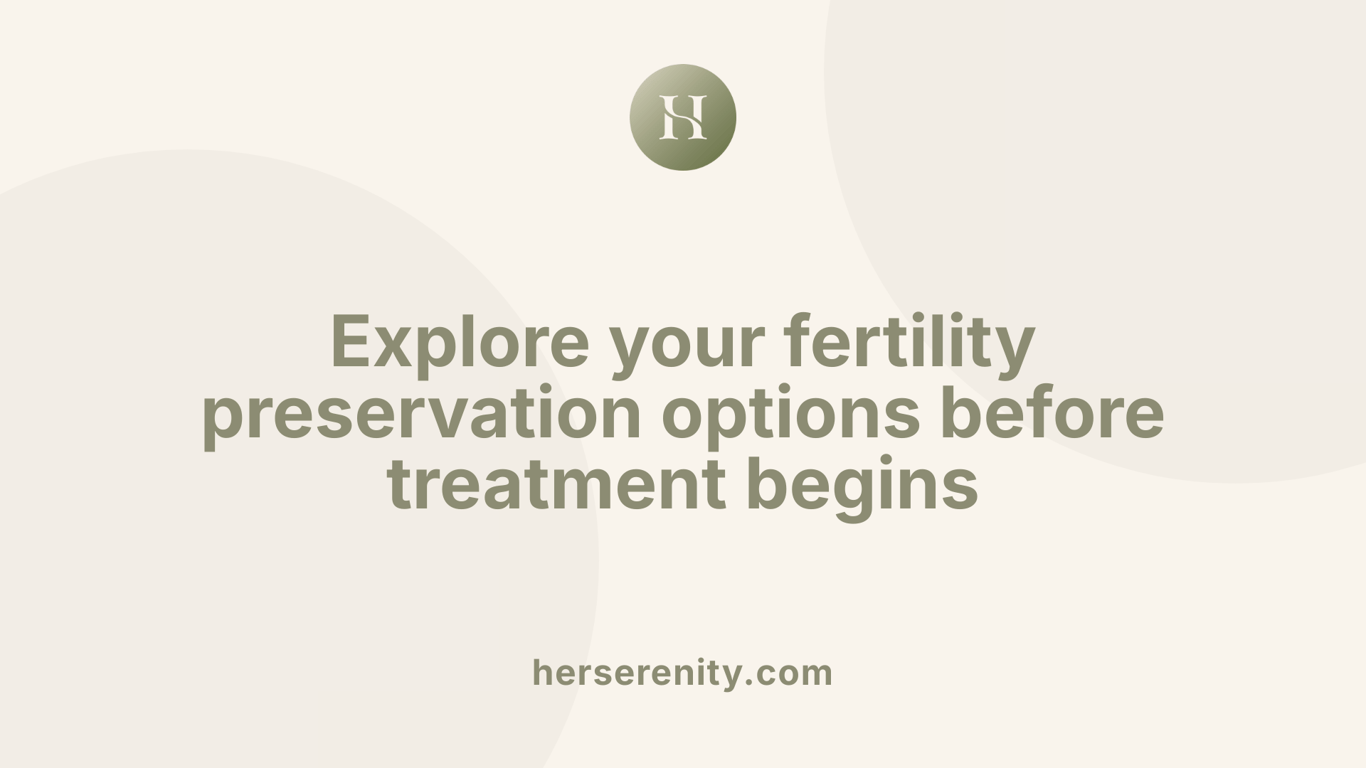 Explore your fertility preservation options before treatment begins