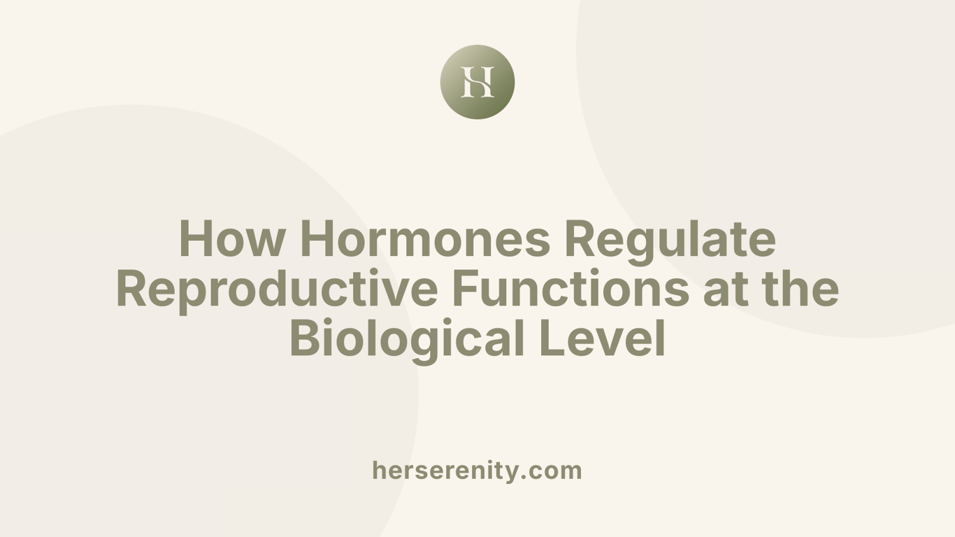 How Hormones Regulate Reproductive Functions at the Biological Level