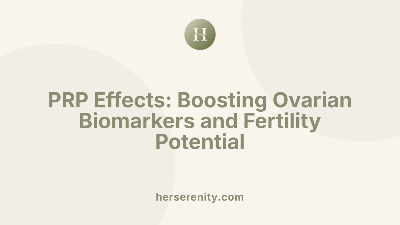 PRP Effects: Boosting Ovarian Biomarkers and Fertility Potential