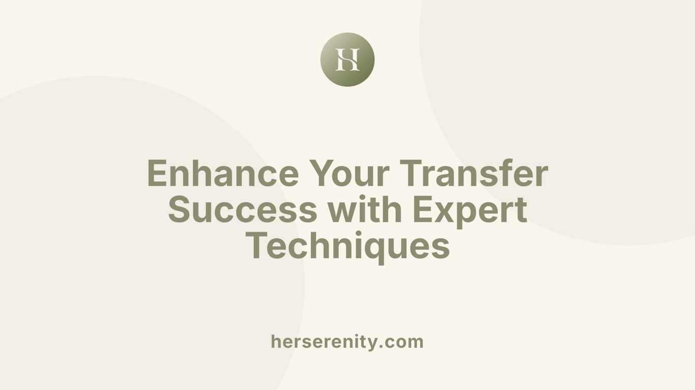 Enhance Your Transfer Success with Expert Techniques