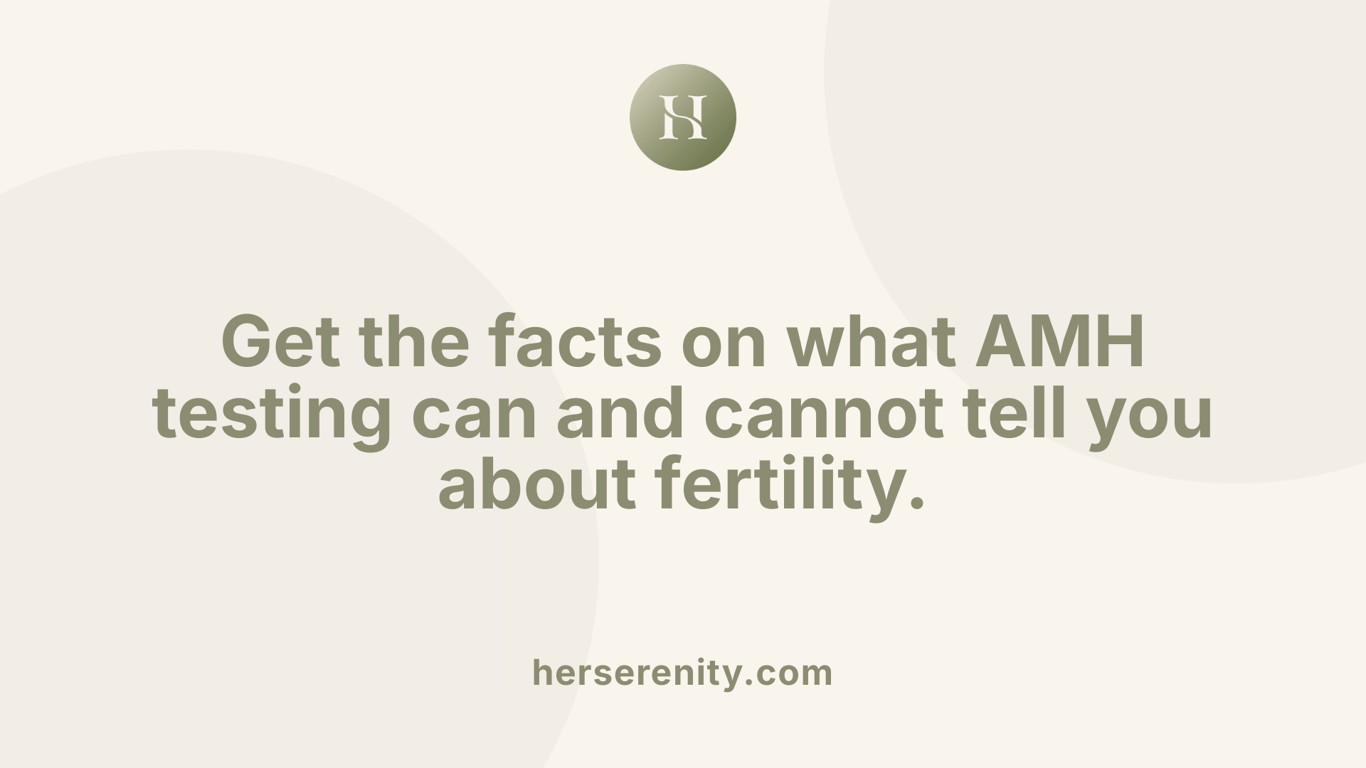 Get the facts on what AMH testing can and cannot tell you about fertility.