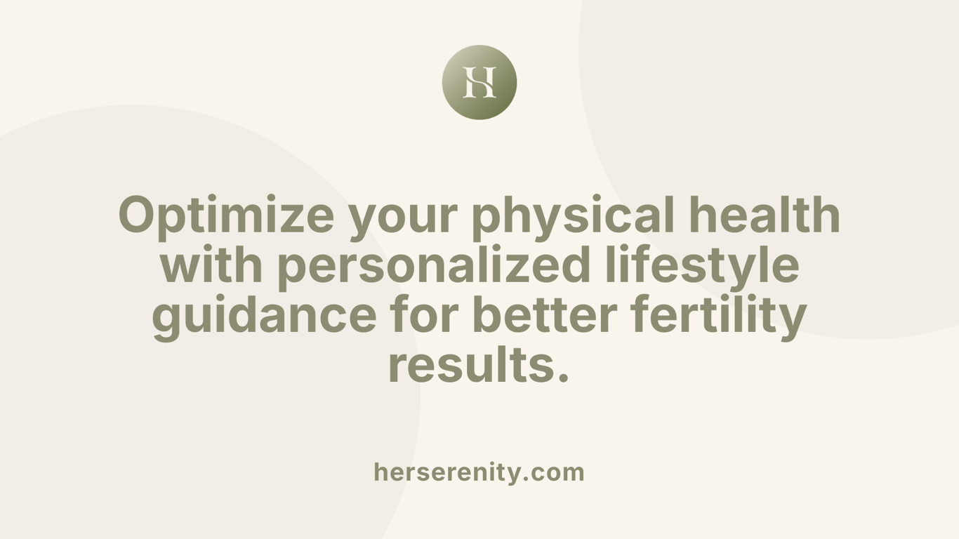 Optimize your physical health with personalized lifestyle guidance for better fertility results.