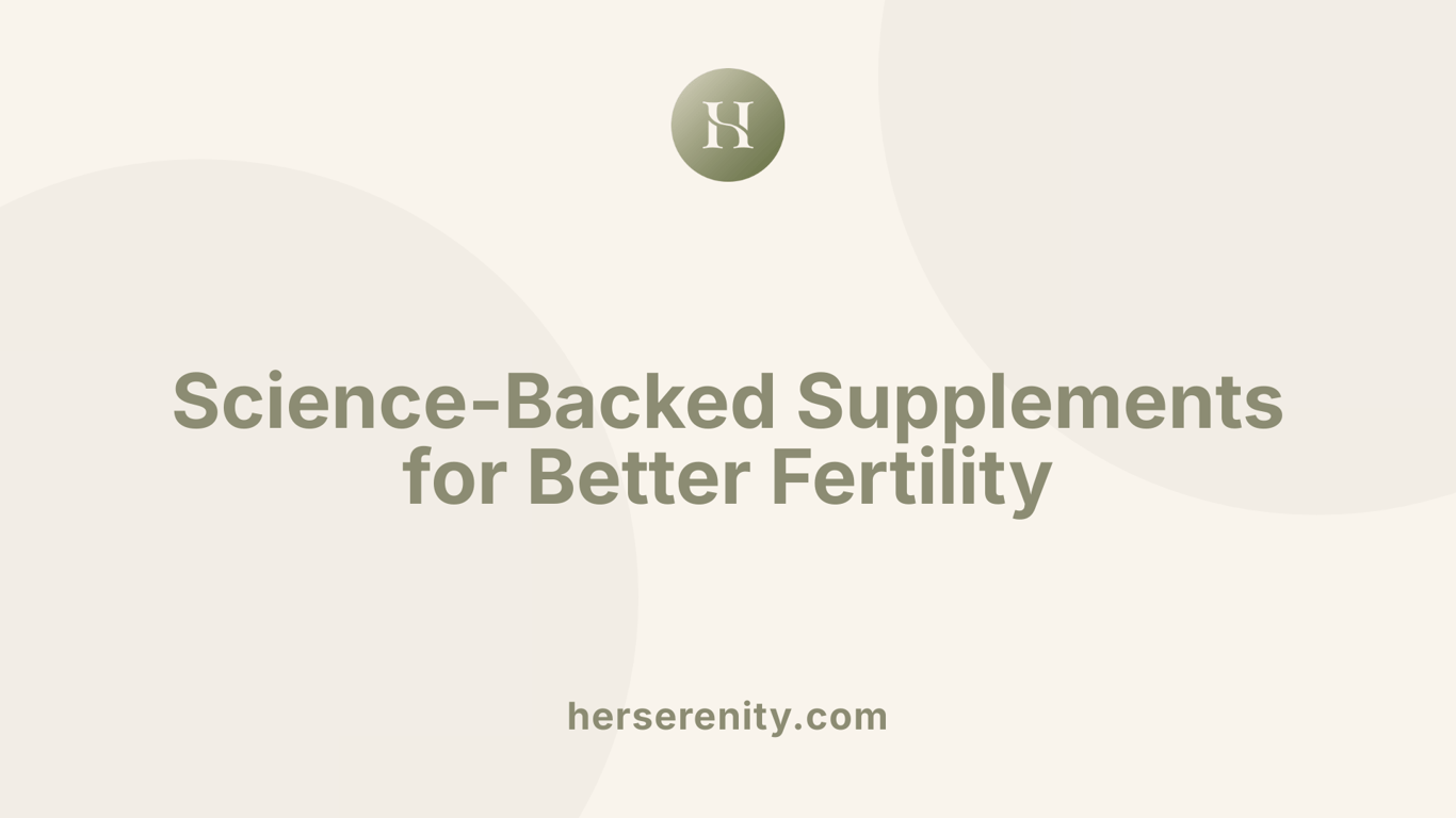 Science-Backed Supplements for Better Fertility