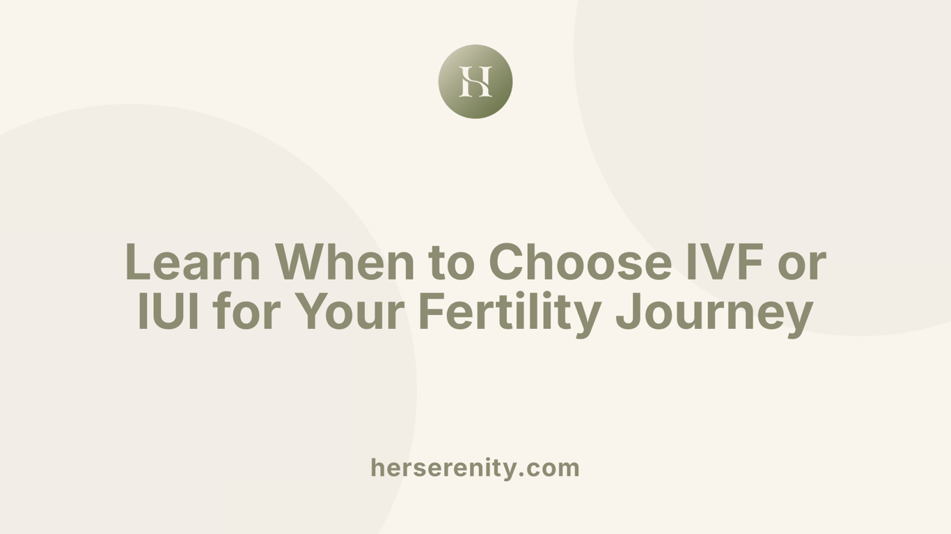 Learn When to Choose IVF or IUI for Your Fertility Journey