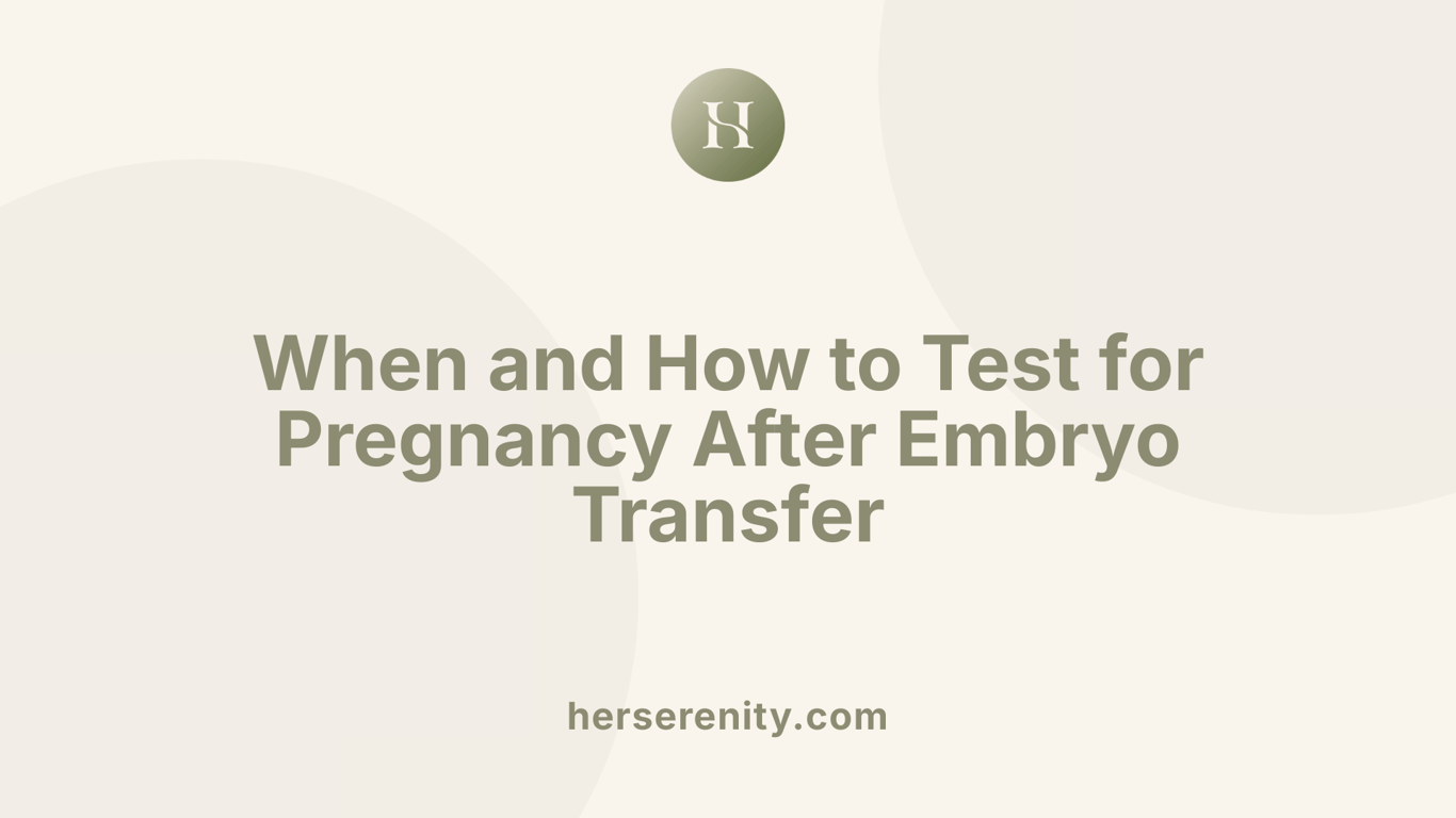 When and How to Test for Pregnancy After Embryo Transfer