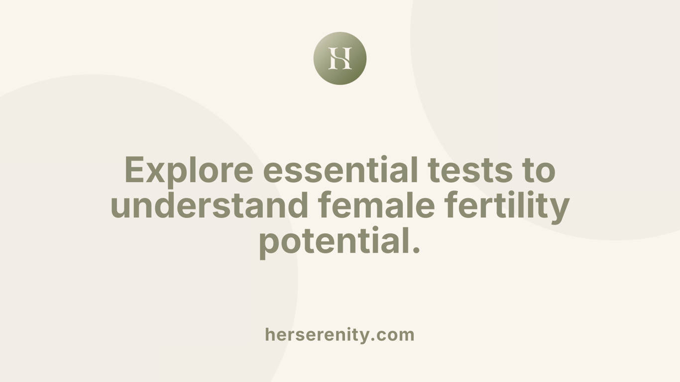 Explore essential tests to understand female fertility potential.