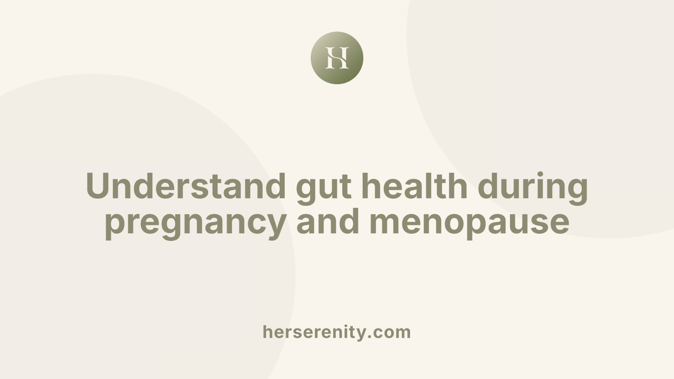 Understand gut health during pregnancy and menopause
