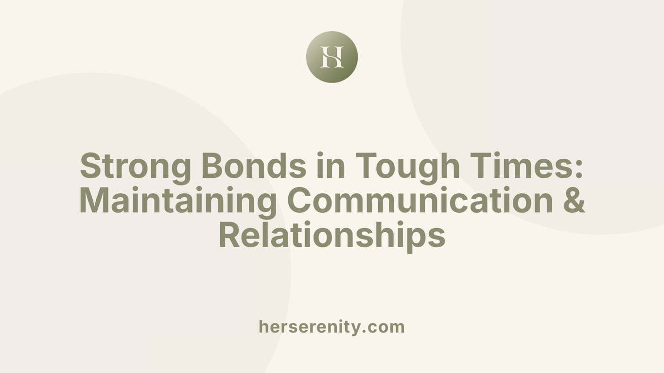 Strong Bonds in Tough Times: Maintaining Communication &amp; Relationships