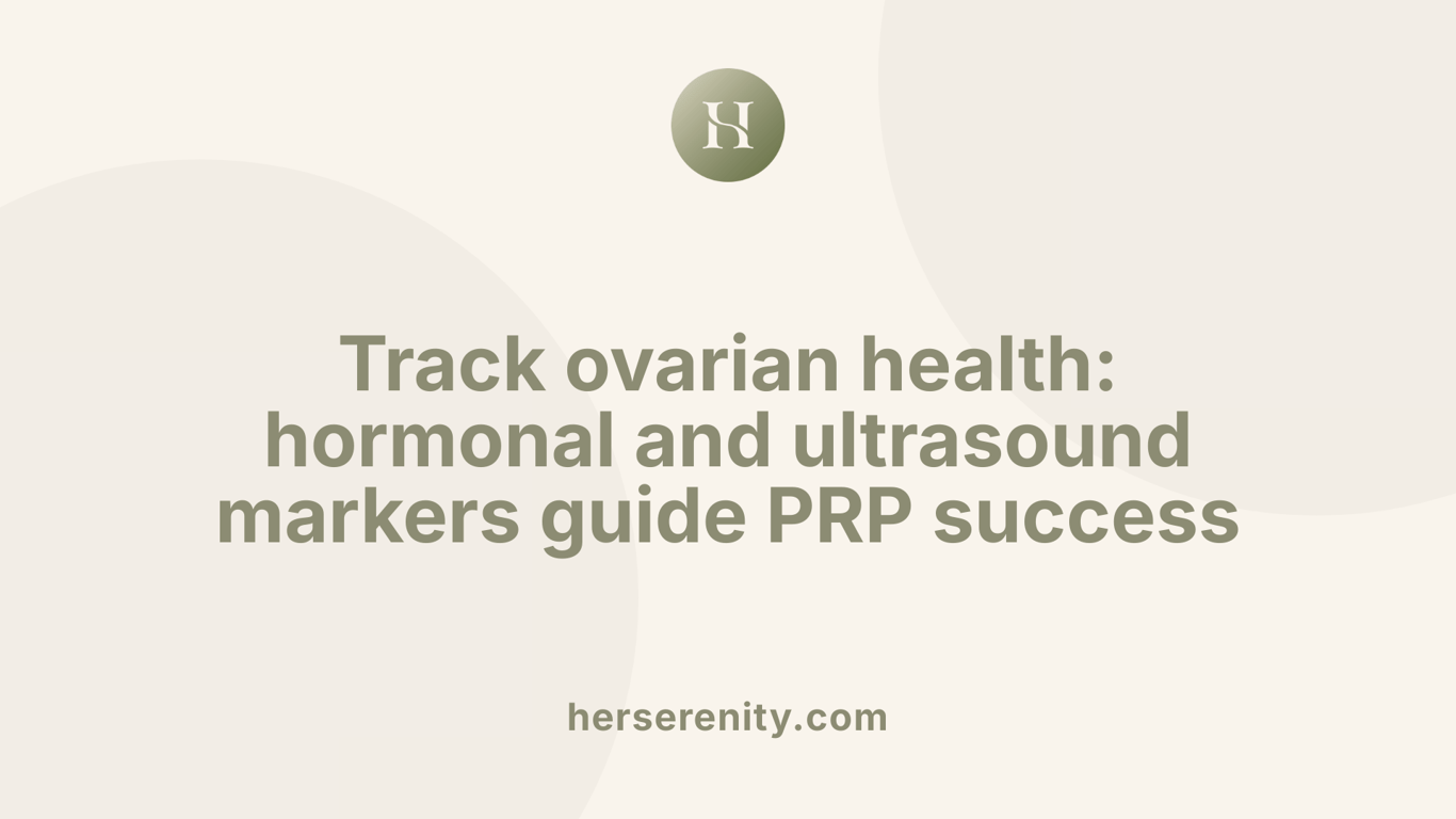 Track ovarian health: hormonal and ultrasound markers guide PRP success
