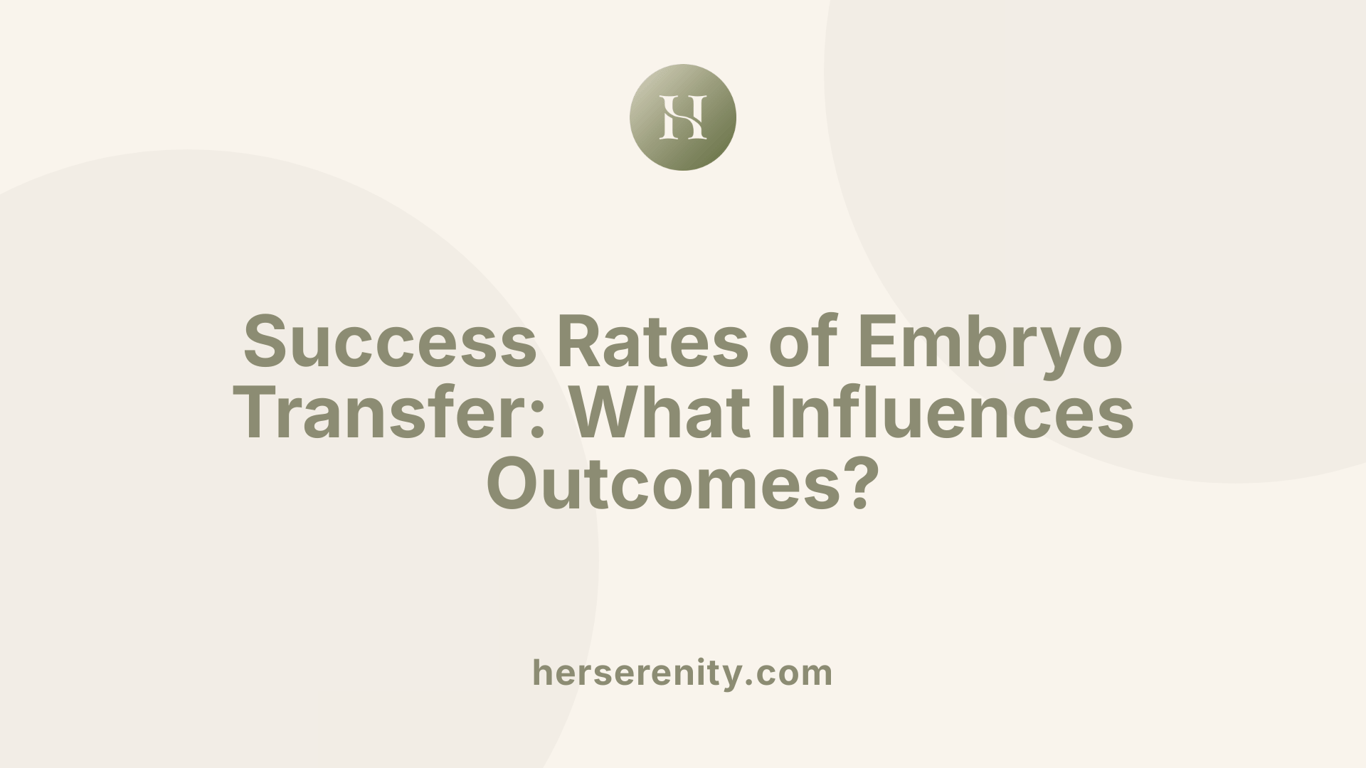 Success Rates of Embryo Transfer: What Influences Outcomes?