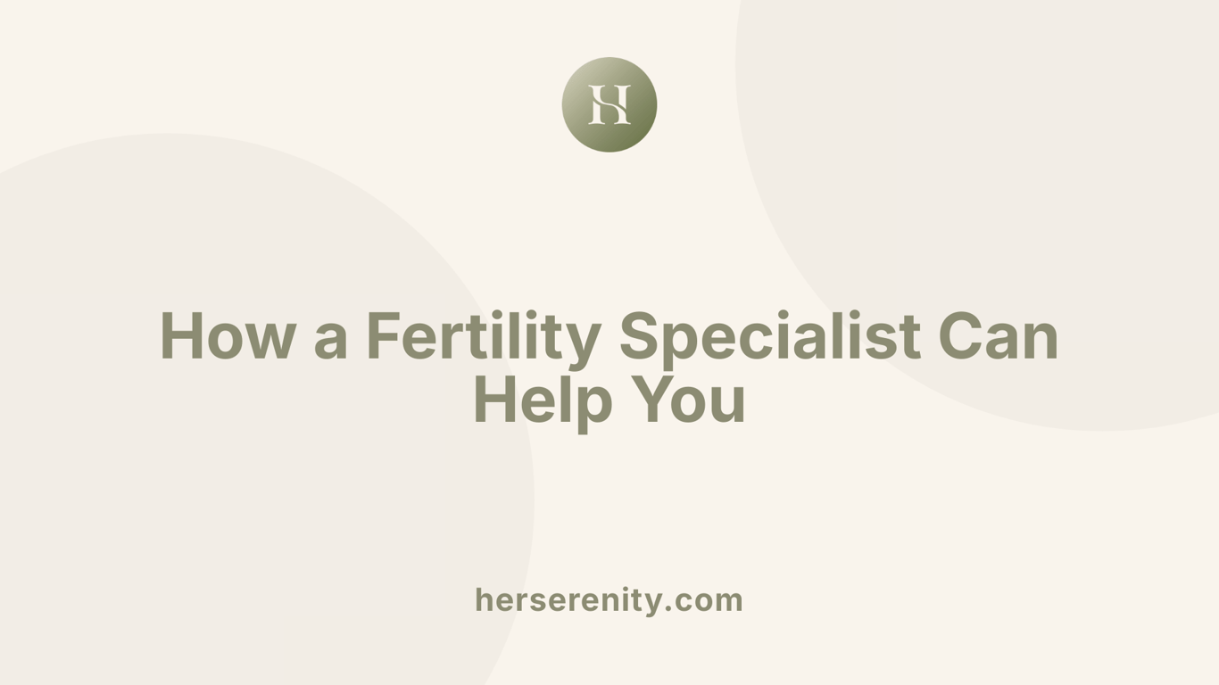 How a Fertility Specialist Can Help You