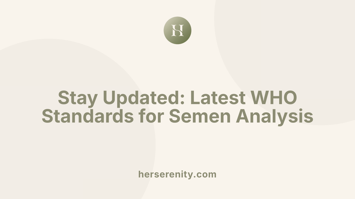 Stay Updated: Latest WHO Standards for Semen Analysis