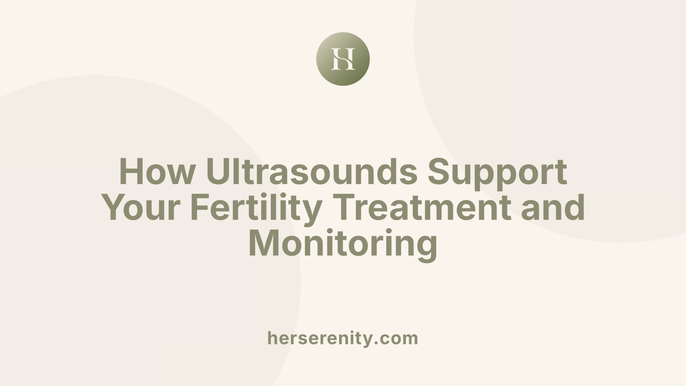 How Ultrasounds Support Your Fertility Treatment and Monitoring