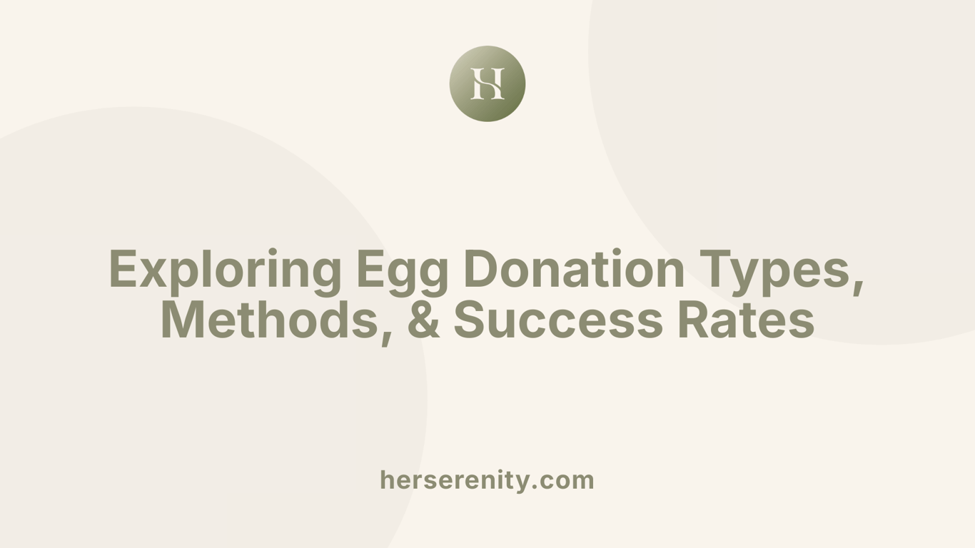 Exploring Egg Donation Types, Methods, &amp; Success Rates