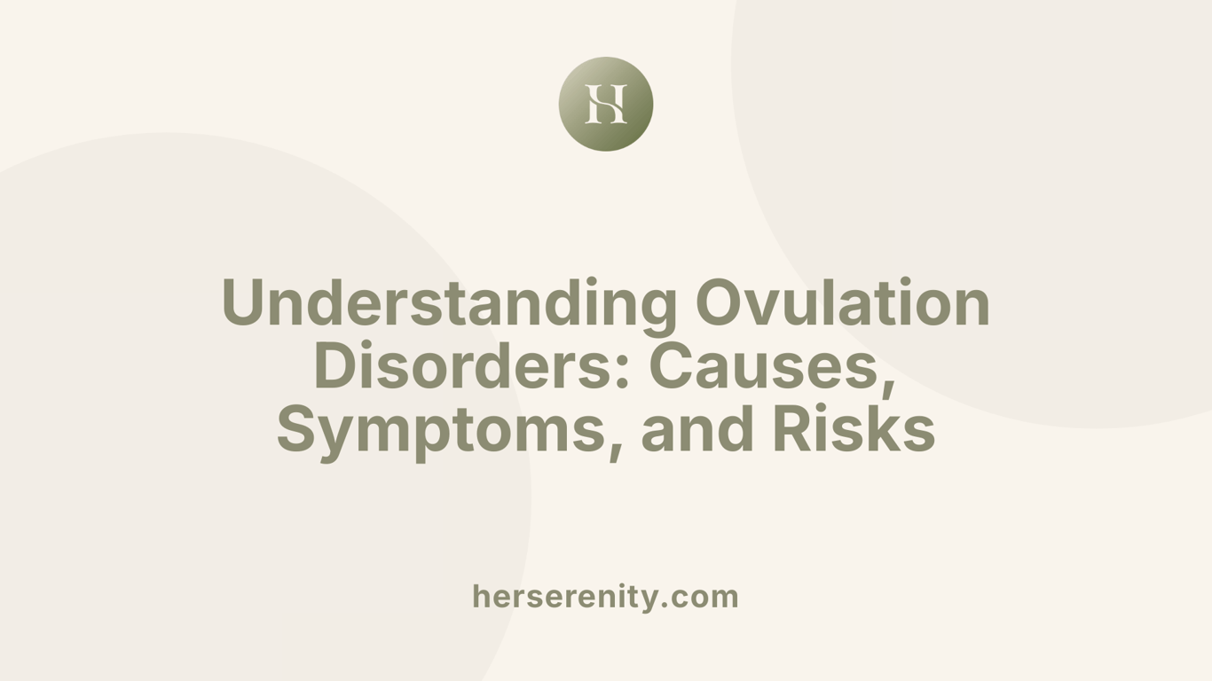 Understanding Ovulation Disorders: Causes, Symptoms, and Risks