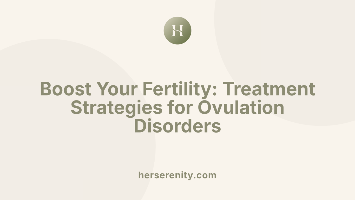 Boost Your Fertility: Treatment Strategies for Ovulation Disorders