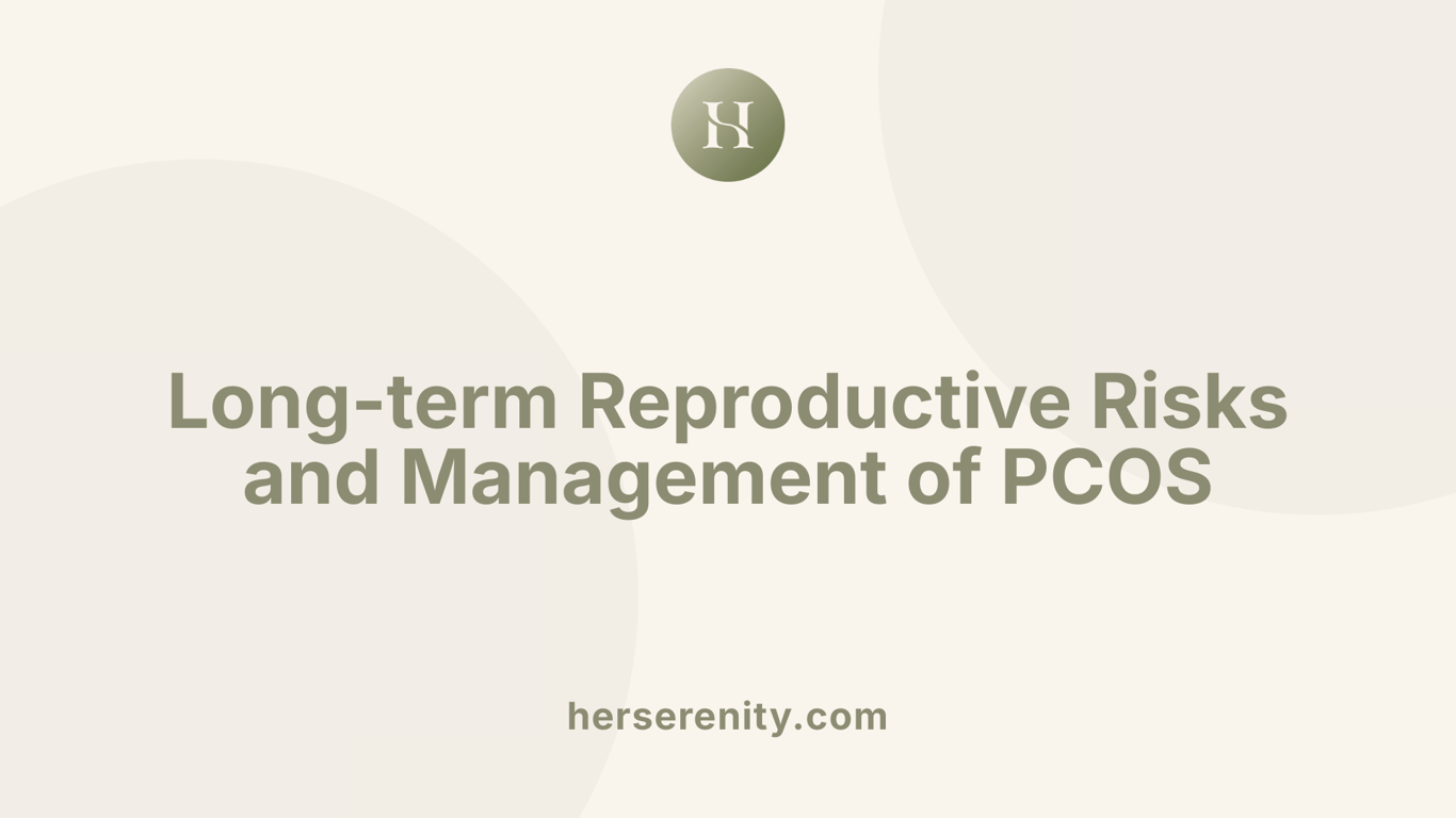 Long-term Reproductive Risks and Management of PCOS