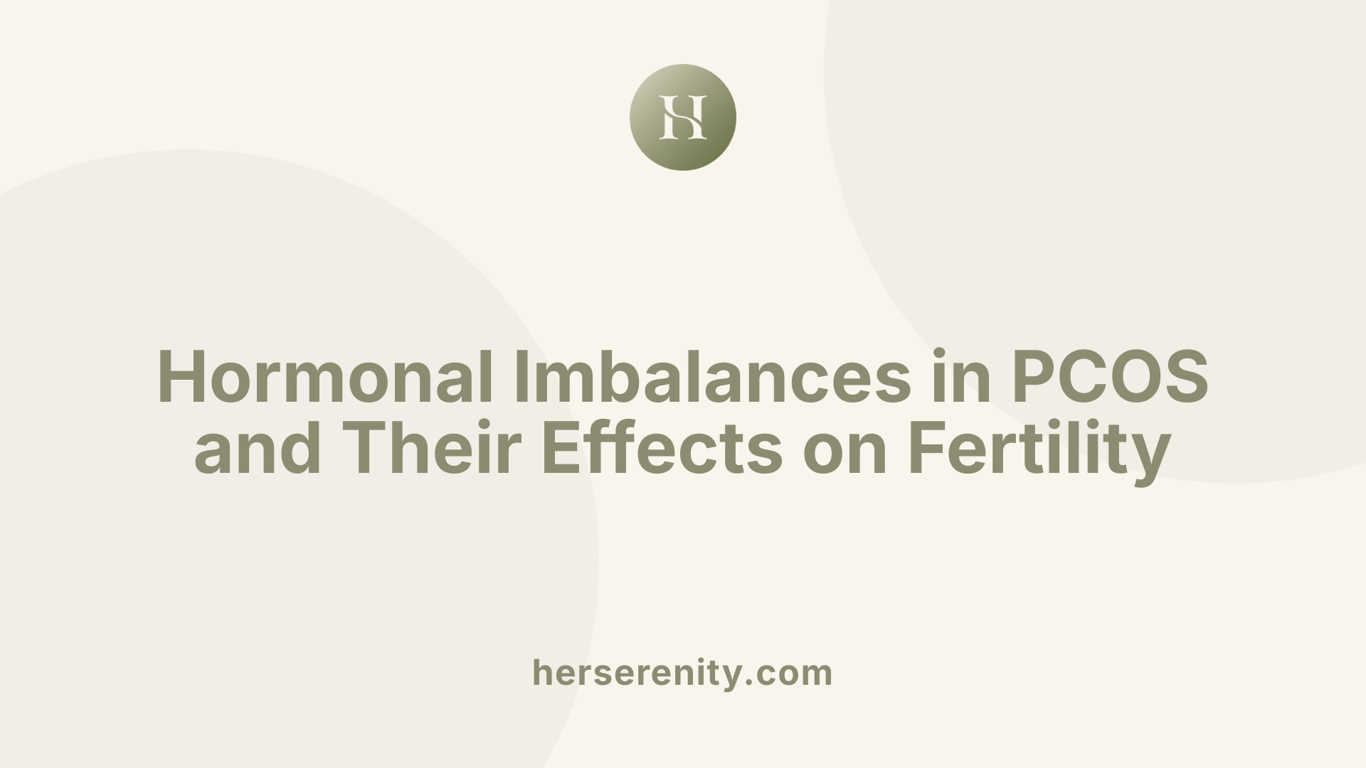 Hormonal Imbalances in PCOS and Their Effects on Fertility