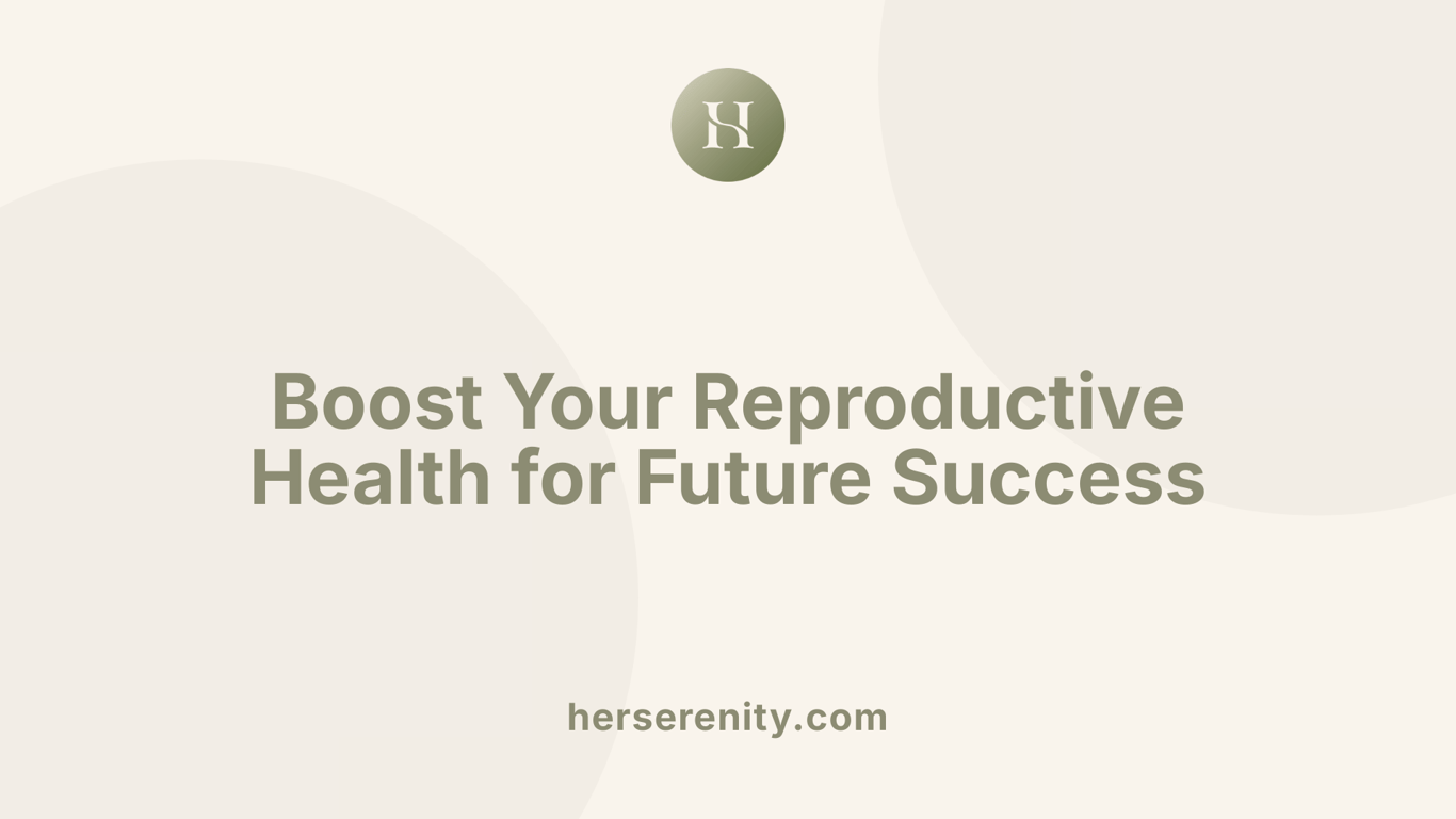 Boost Your Reproductive Health for Future Success