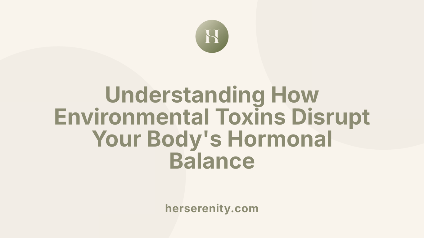 Understanding How Environmental Toxins Disrupt Your Body's Hormonal Balance