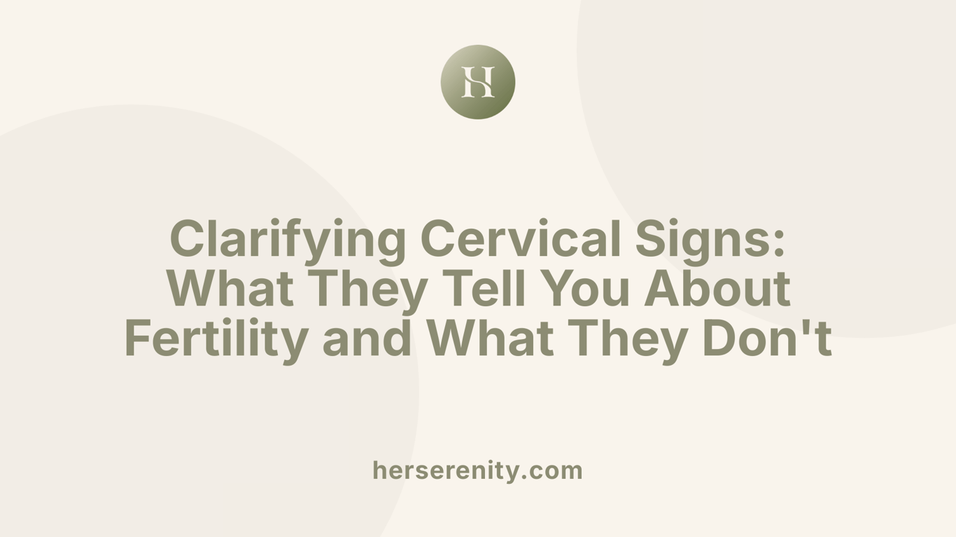 Clarifying Cervical Signs: What They Tell You About Fertility and What They Don't