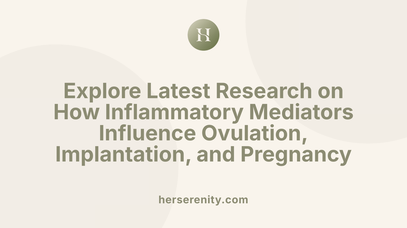Explore Latest Research on How Inflammatory Mediators Influence Ovulation, Implantation, and Pregnancy