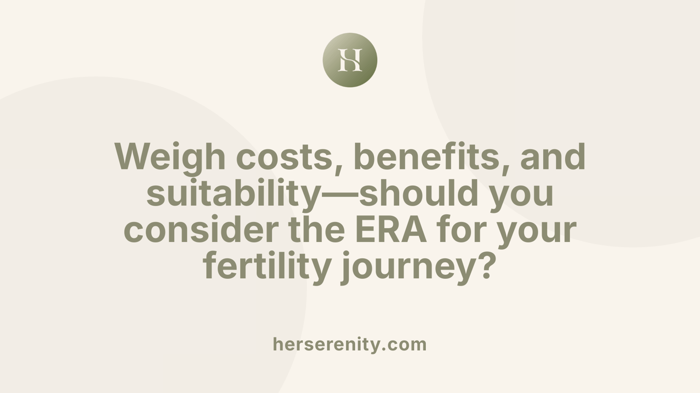 Weigh costs, benefits, and suitability—should you consider the ERA for your fertility journey?